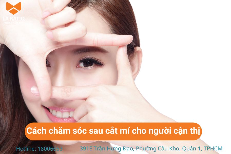 Cách chăm sóc mí sau khi cắt cho người bị cận thị Cách chăm sóc mí sau khi cắt cho người bị cận thị