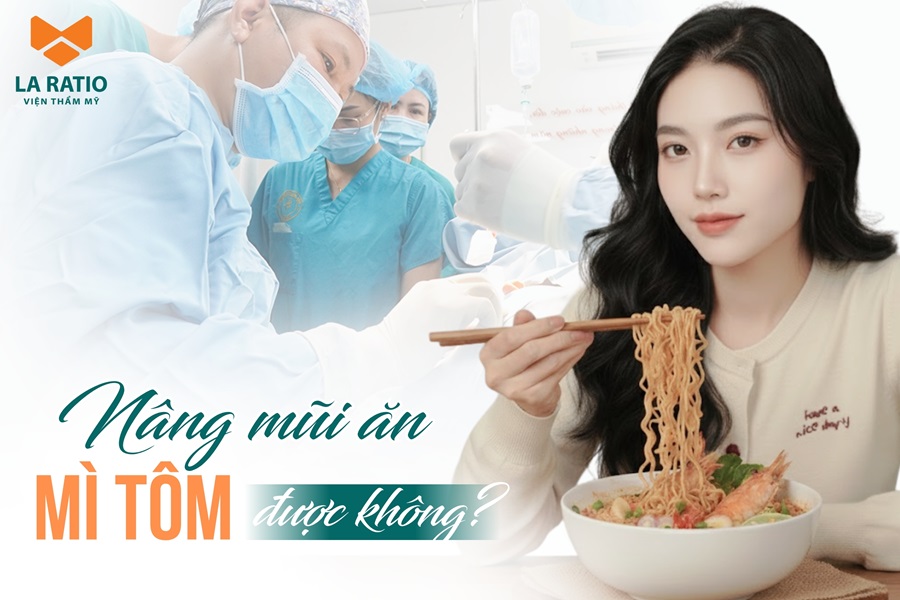 Nâng mũi ăn mì tôm được không? Có ảnh hưởng không?